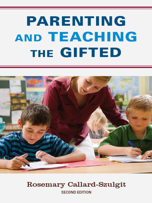 Title details for Parenting and Teaching the Gifted by Rosemary S. Callard-Szulgit - Available